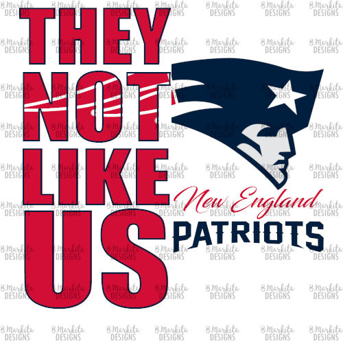 They Not Like Us - Patriots - Digital Download - Ready To Print